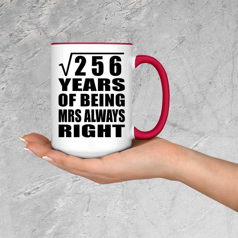 16th Anniversary Square Root of 256 Years Mrs Always Right - 15oz Accent Mug Red
