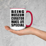 Being Museum Curator Makes Life Special - 15oz Accent Mug Red