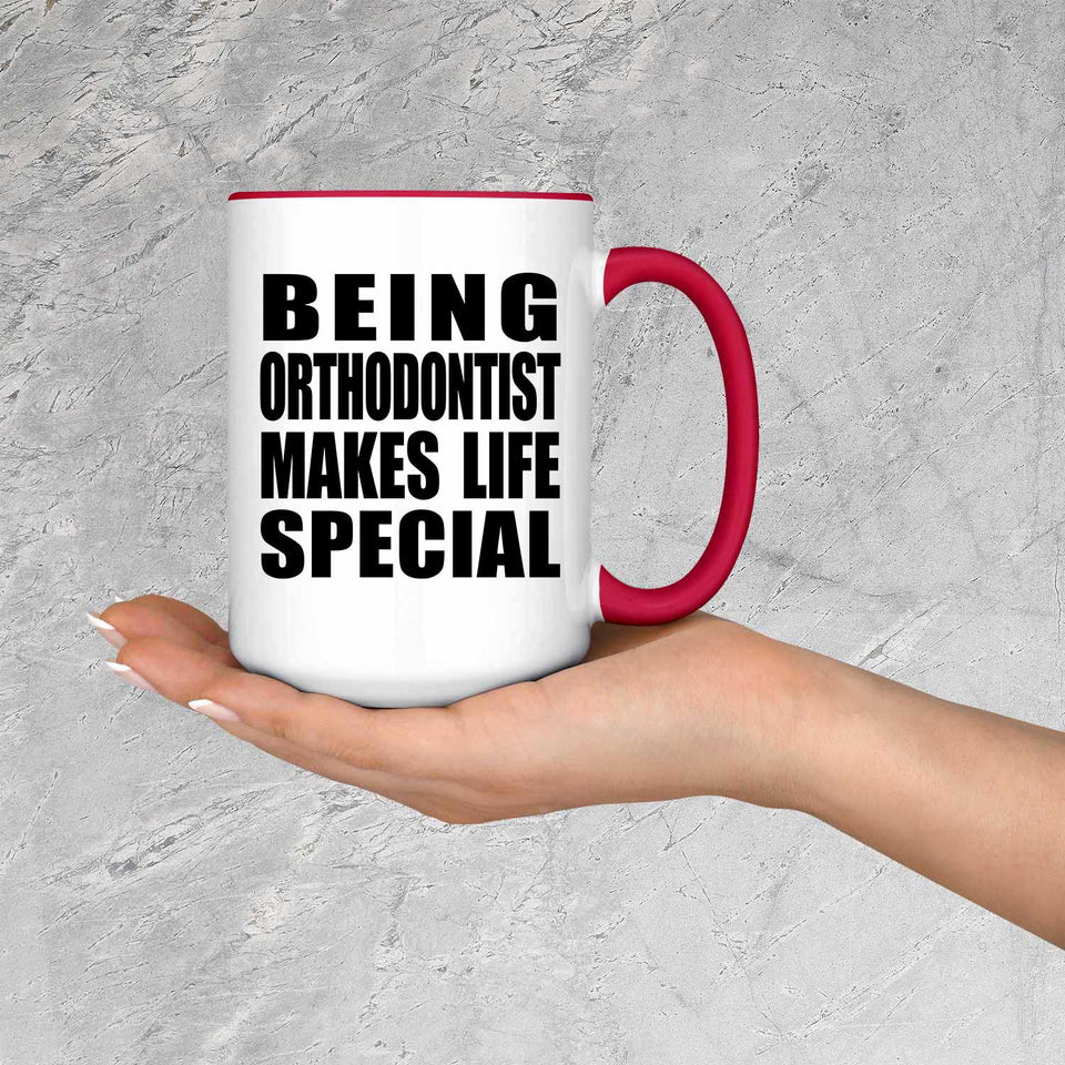 Being Orthodontist Makes Life Special - 15oz Accent Mug Red