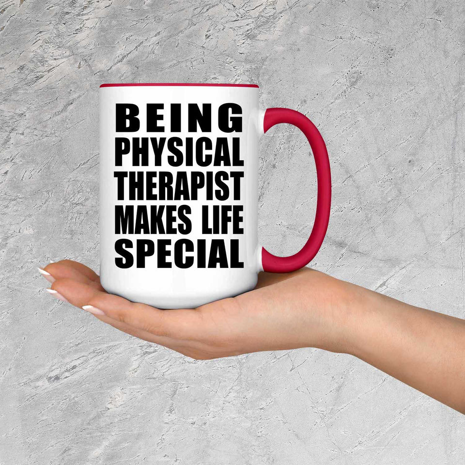 Being Physical Therapist Makes Life Special - 15oz Accent Mug Red