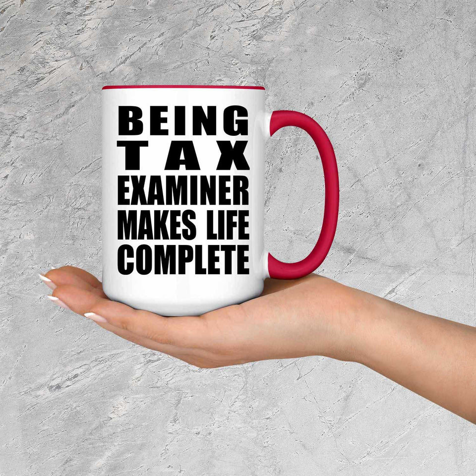 Being Tax Examiner Makes Life Complete - 15oz Accent Mug Red