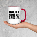 Ballet Makes Life Special - 15oz Accent Mug Red