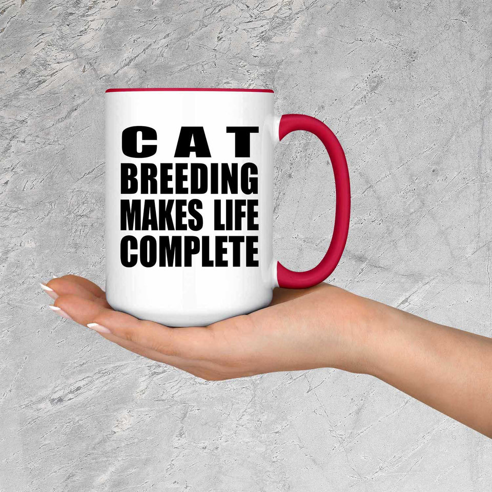 Cat Breeding Makes Life Complete - 15oz Accent Mug Red