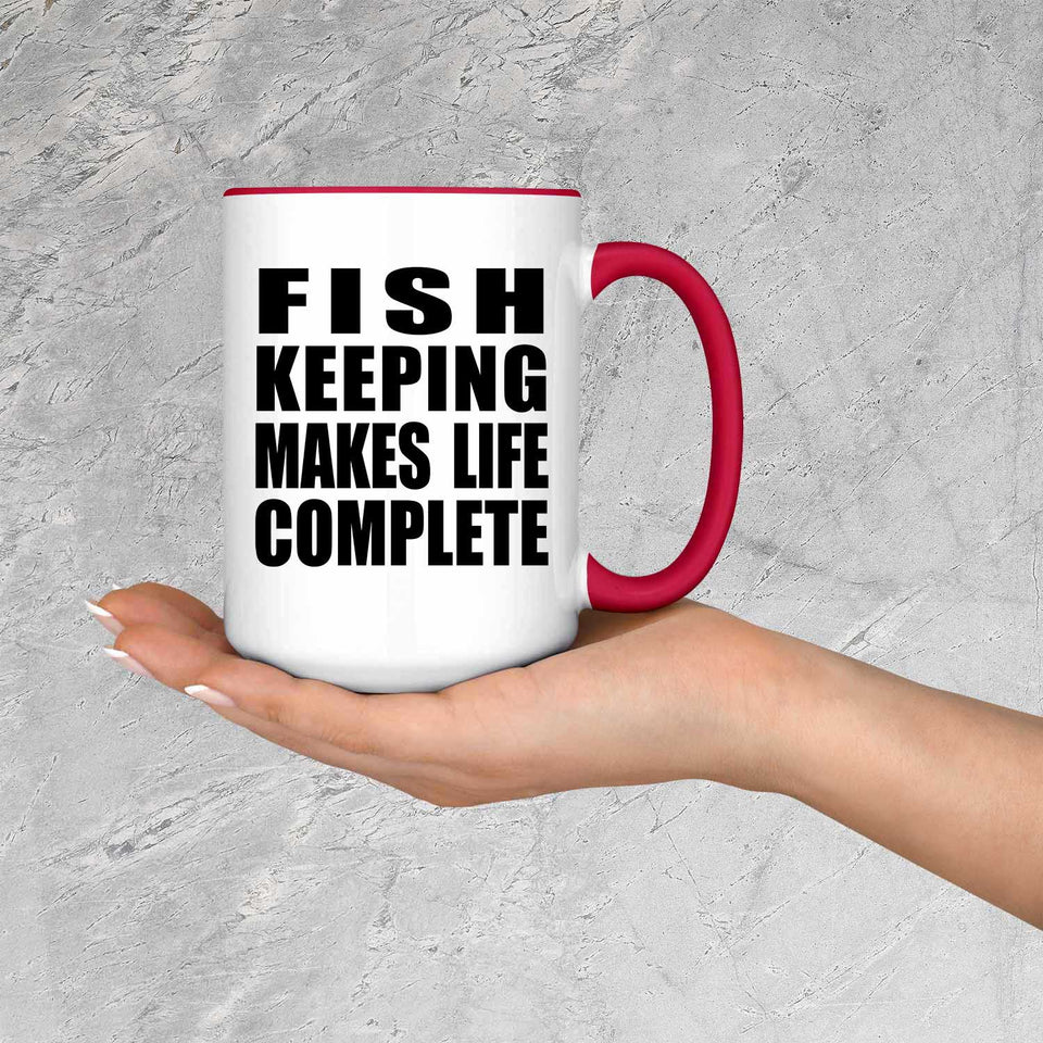 Fish Keeping Makes Life Complete - 15oz Accent Mug Red