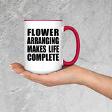 Flower Arranging Makes Life Complete - 15oz Accent Mug Red