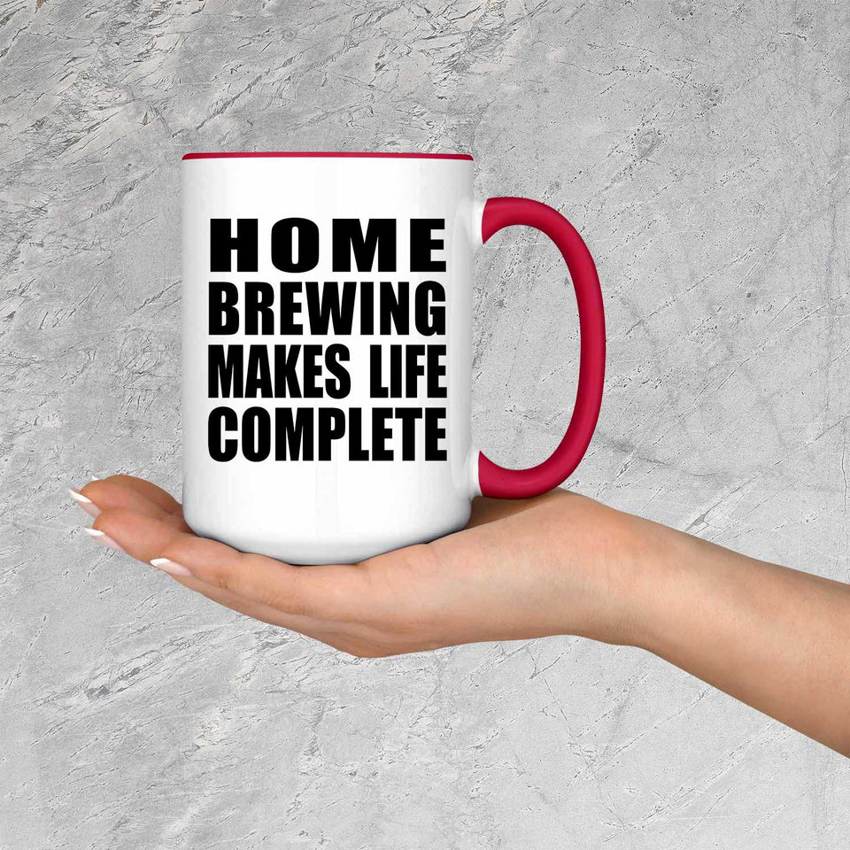 Home Brewing Makes Life Complete - 15oz Accent Mug Red