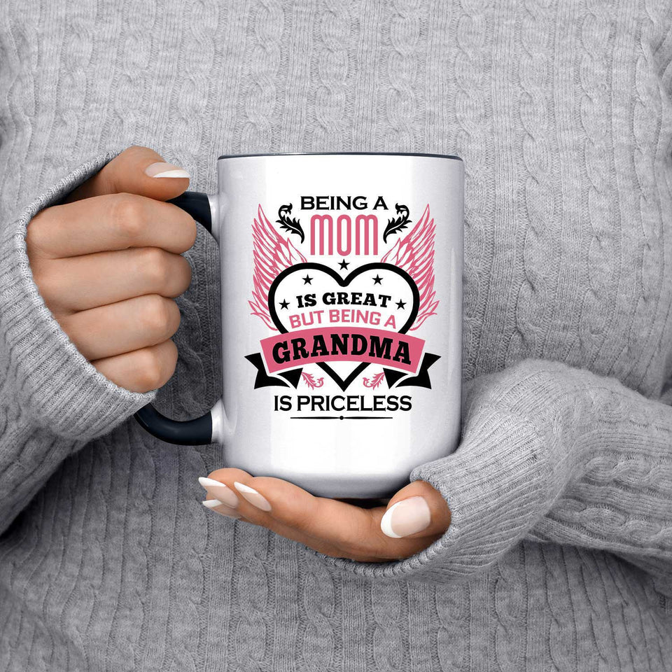Being A Mom Is Great But Being A Grandma is Priceless - 15oz Accent Mug Black