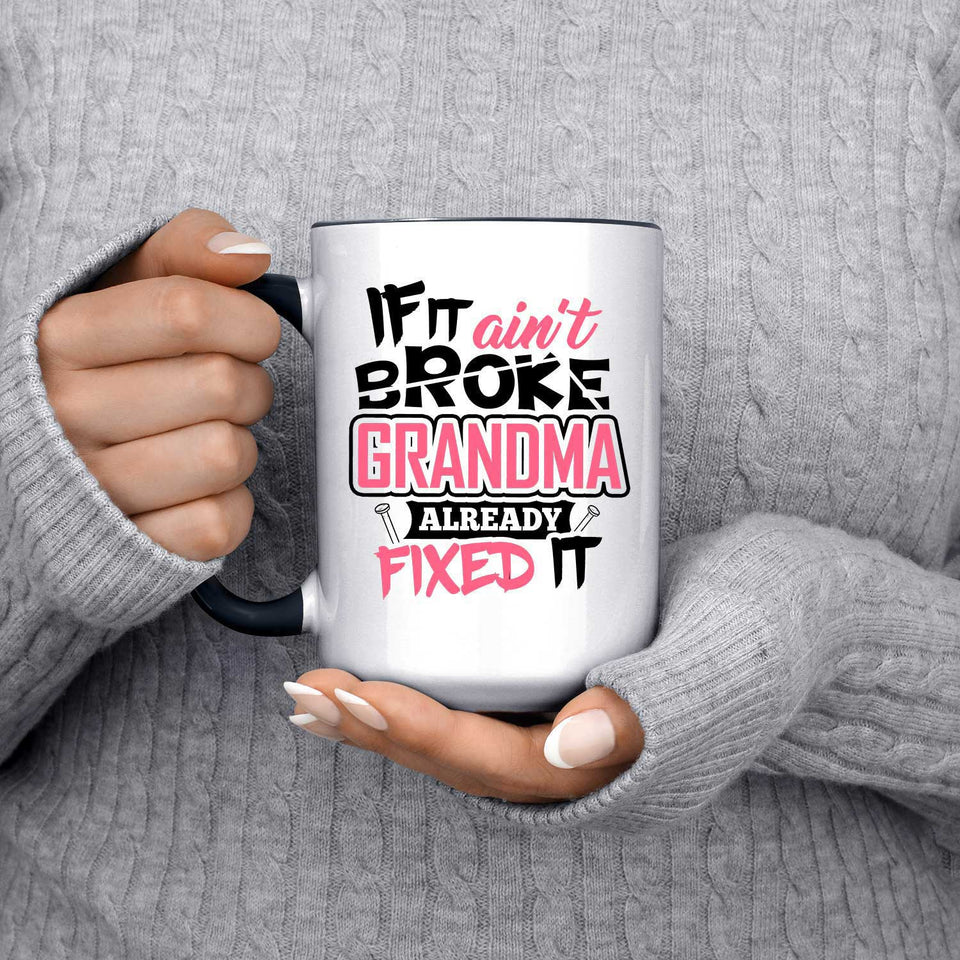 If It Ain't Broke, Grandma Already Fixed It - 15oz Accent Mug Black