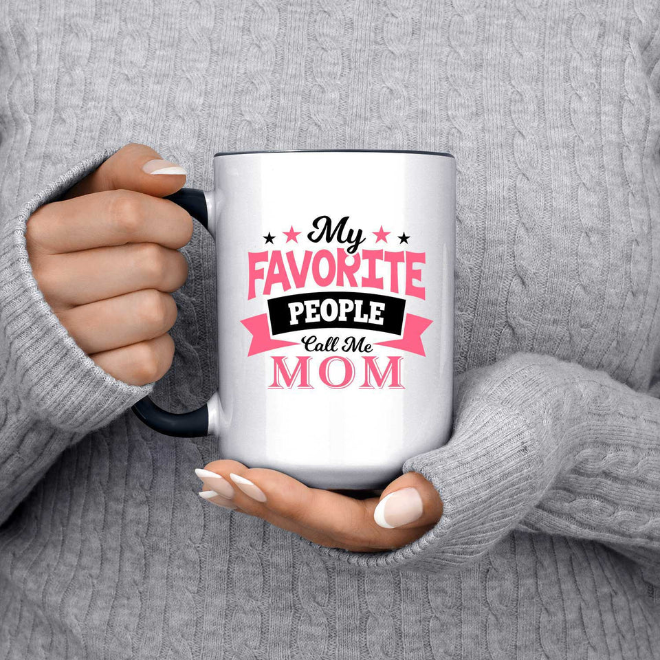 My Favorite People Call Me Mom - 15oz Accent Mug Black