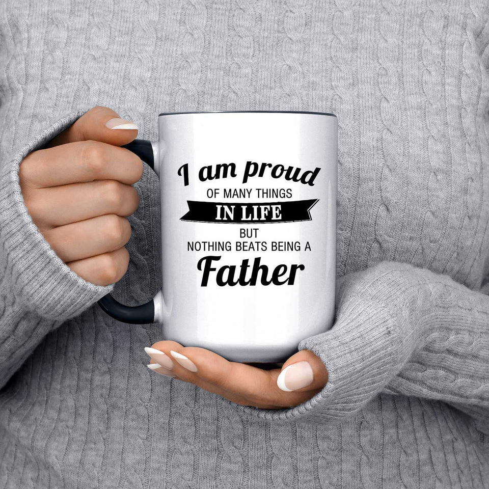Proud of Many Things In Life, Nothing Beats Being a Father - 15oz Accent Mug Black