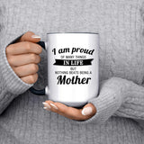 Proud of Many Things In Life, Nothing Beats Being a Mother - 15oz Accent Mug Black
