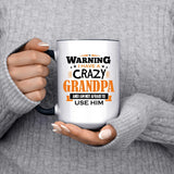 Warning I Have A Crazy Grandpa & I Am Not Afraid To Use Him - 15oz Accent Mug Black