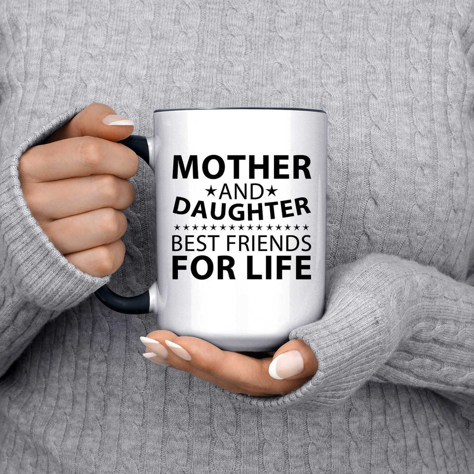 Mother and Daughter, Best Friends For Life - 15oz Accent Mug Black
