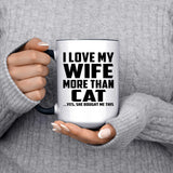 I Love My Wife More Than Cat - 15oz Accent Mug Black