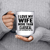 I Love My Wife More Than Classical - 15oz Accent Mug Black