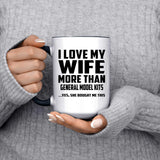 I Love My Wife More Than General Model Kits - 15oz Accent Mug Black