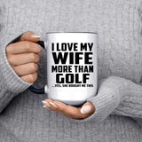 I Love My Wife More Than Golf - 15oz Accent Mug Black