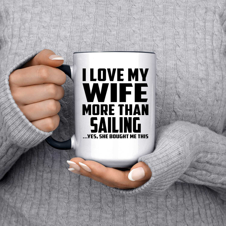I Love My Wife More Than Sailing - 15oz Accent Mug Black