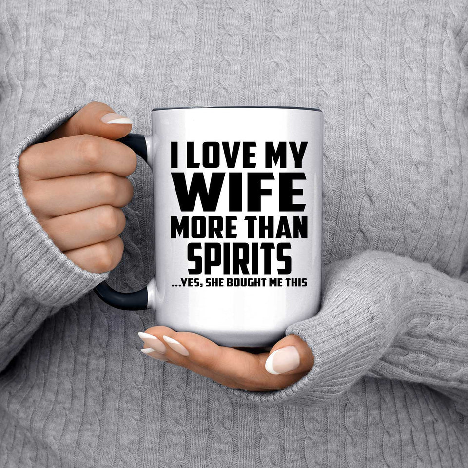 I Love My Wife More Than Spirits - 15oz Accent Mug Black