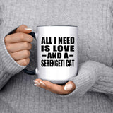 All I Need Is Love And A Serengeti Cat - 15oz Accent Mug Black