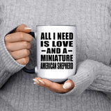 All I Need Is Love And A Miniature American Shepherd - 15oz Accent Mug Black