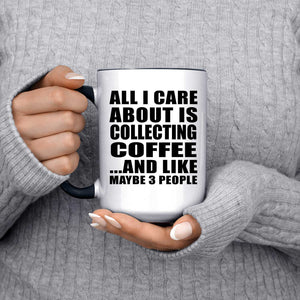 All I Care About Is Collecting Coffee - 15oz Accent Mug Black