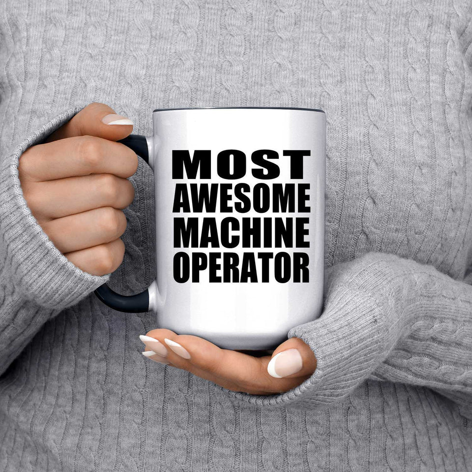 Most Awesome Machine Operator - 15oz Accent Mug Black