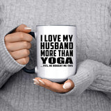 I Love My Husband More Than Yoga - 15oz Accent Mug Black