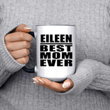 Eileen Best Mom Ever - 15oz Accent Mug Black