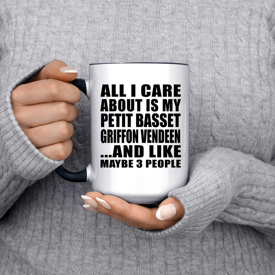 All I Care About Is My Petit Basset Griffon Vendeen - 15oz Accent Mug Black
