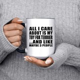All I Care About Is My Toy Fox Terrier - 15oz Accent Mug Black