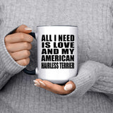All I Need Is Love And My American Hairless Terrier - 15oz Accent Mug Black