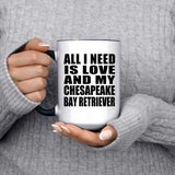 All I Need Is Love And My Chesapeake Bay Retriever - 15oz Accent Mug Black
