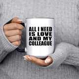 All I Need Is Love And My Colleague - 15oz Accent Mug Black