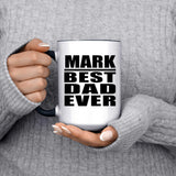 Mark Best Dad Ever - 15oz Accent Mug Black