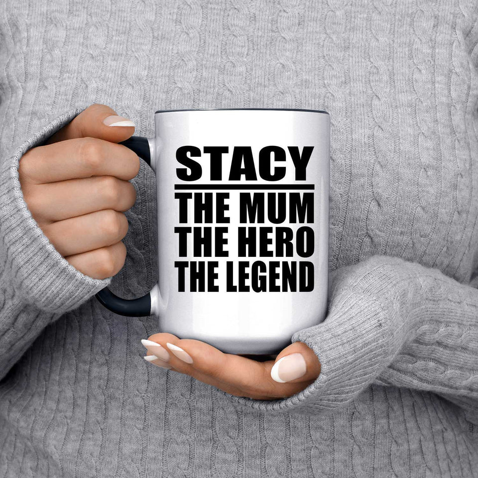 Stacy The Mum The Hero The Legend - 15oz Accent Mug Black