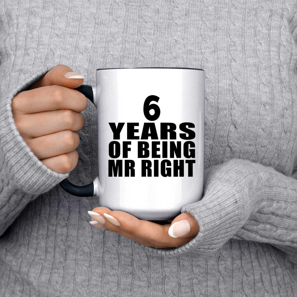 6th Anniversary 6 Years Of Being Mr Right - 15oz Accent Mug Black