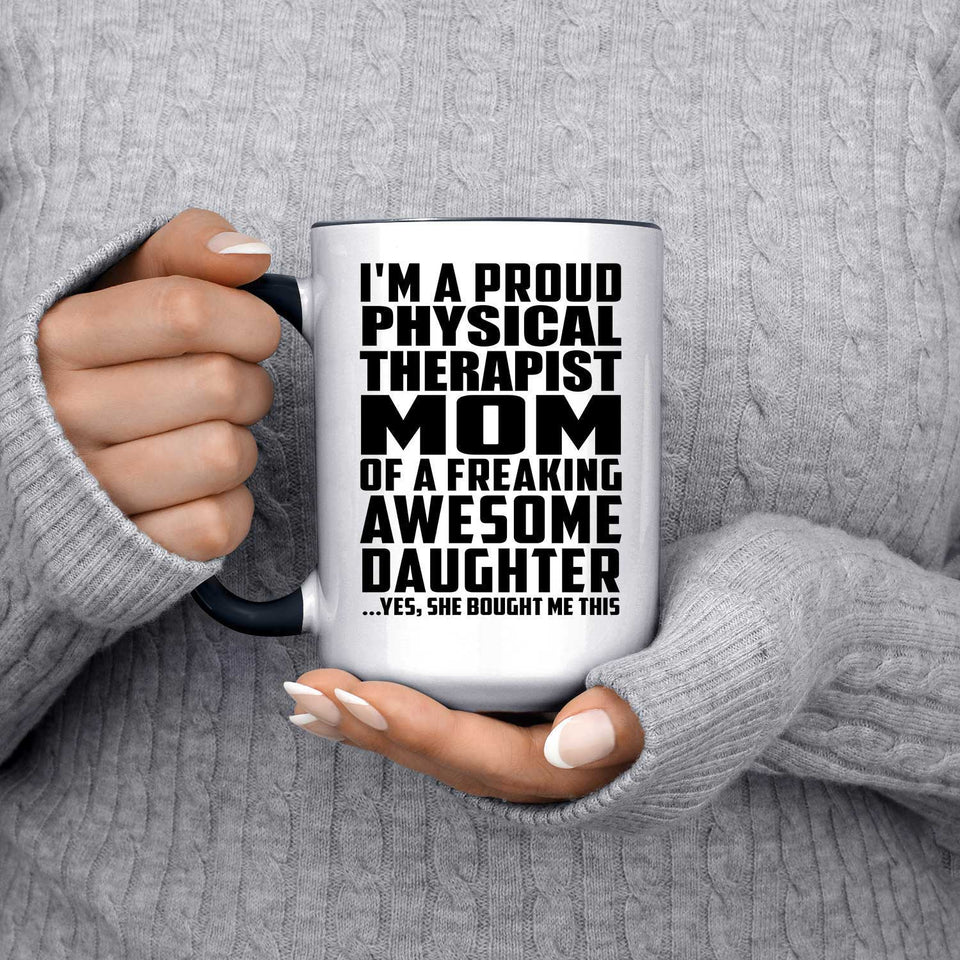 Proud Physical Therapist Mom Of Awesome Daughter - 15oz Accent Mug Black