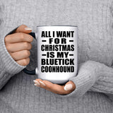All I Want For Christmas Is My Bluetick Coonhound - 15oz Accent Mug Black