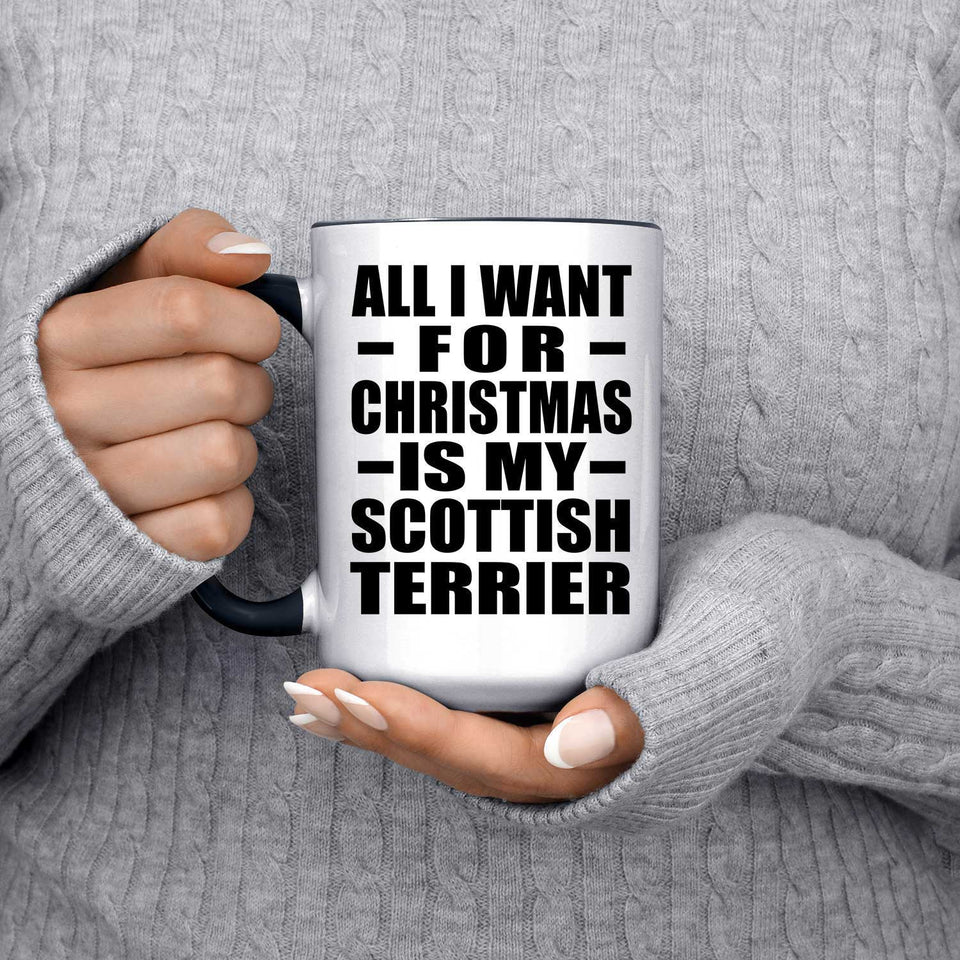 All I Want For Christmas Is My Scottish Terrier - 15oz Accent Mug Black