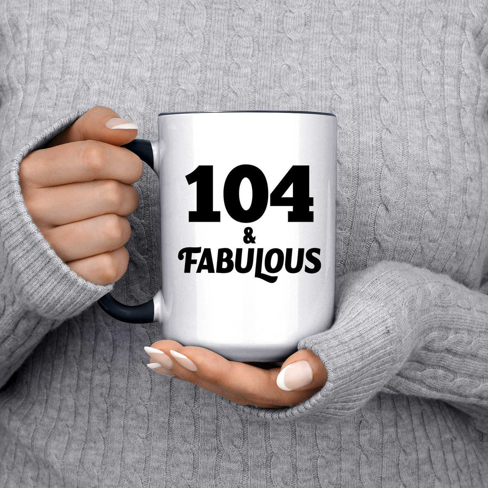 104th Birthday 104 & Fabulous - 15oz Accent Mug Black