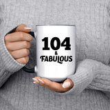 104th Birthday 104 & Fabulous - 15oz Accent Mug Black