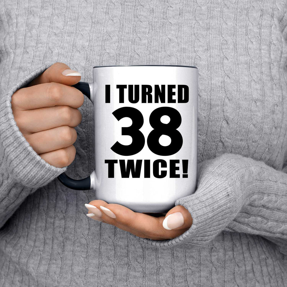 76th Birthday I Turned 38 Twice - 15oz Accent Mug Black