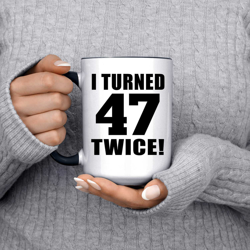 94th Birthday I Turned 47 Twice - 15oz Accent Mug Black