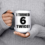 12th Birthday I Turned 6 Twice - 15oz Accent Mug Black