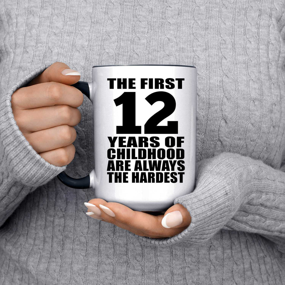 12th Birthday First 12 Years of Childhood Are The Hardest - 15oz Accent Mug Black
