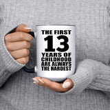 13th Birthday First 13 Years of Childhood Are The Hardest - 15oz Accent Mug Black