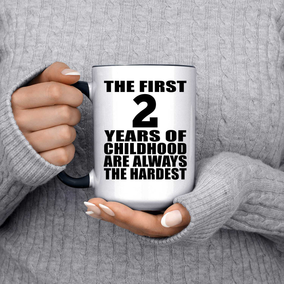 2nd Birthday First 2 Years of Childhood Are The Hardest - 15oz Accent Mug Black
