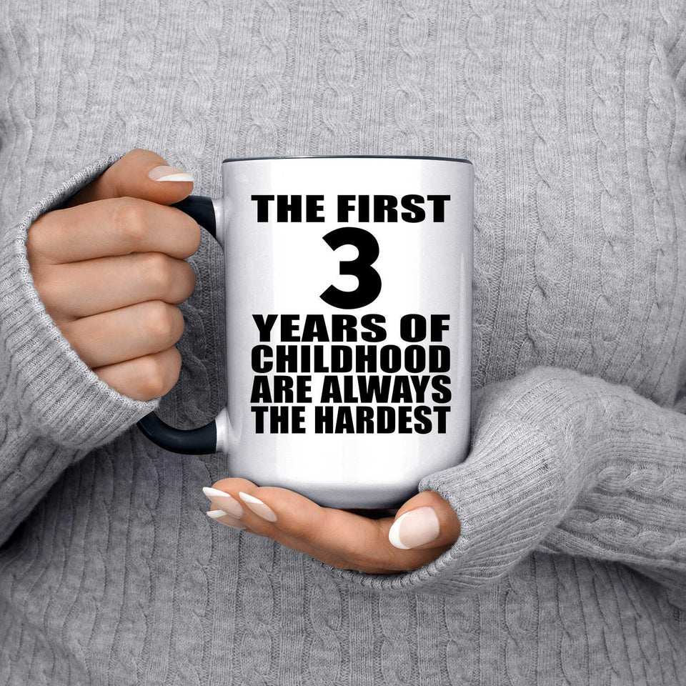 3rd Birthday First 3 Years of Childhood Are The Hardest - 15oz Accent Mug Black