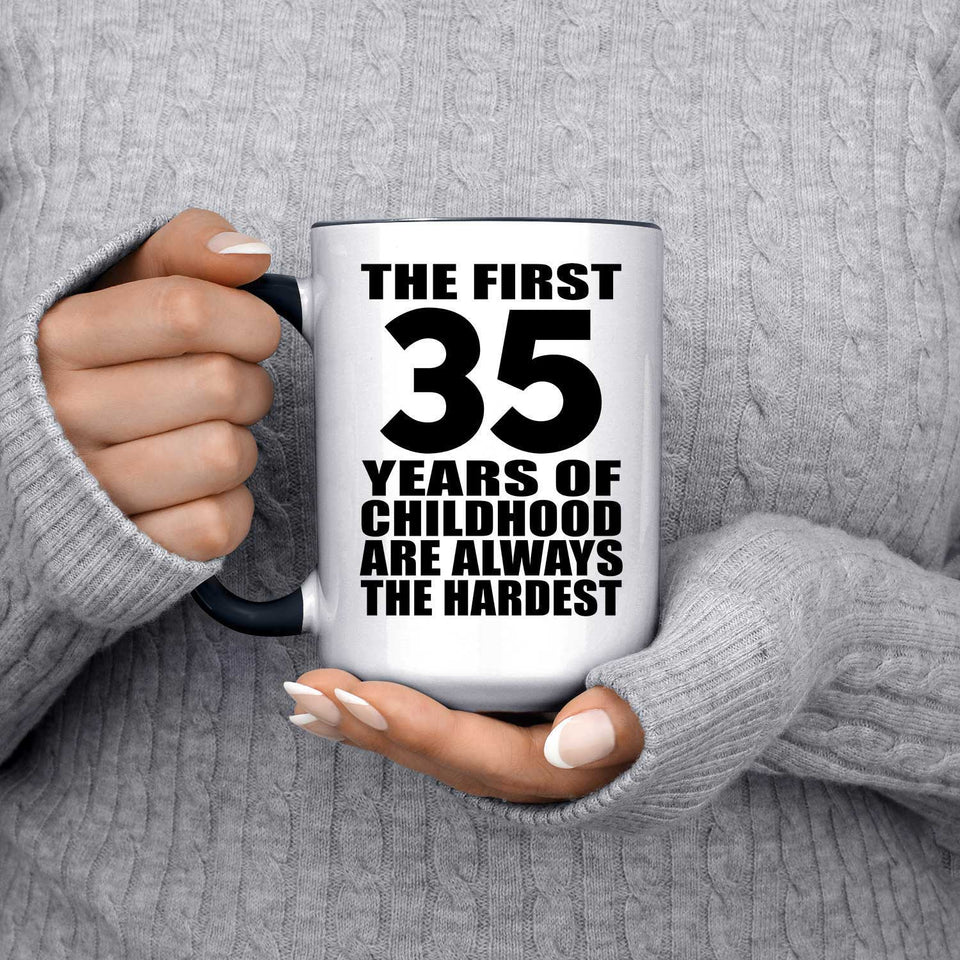 35th Birthday First 35 Years of Childhood Are The Hardest - 15oz Accent Mug Black